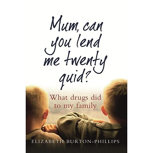 Mum, Can You Lend Me Twenty Quid?, Elizabeth Burton-Phillips