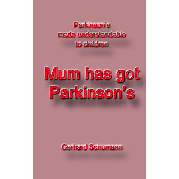 Mum has got Parkinson´s, Gerhard Schumann