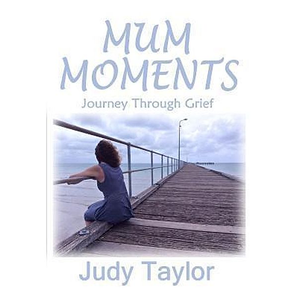 MUM MOMENTS, JUDY TAYLOR