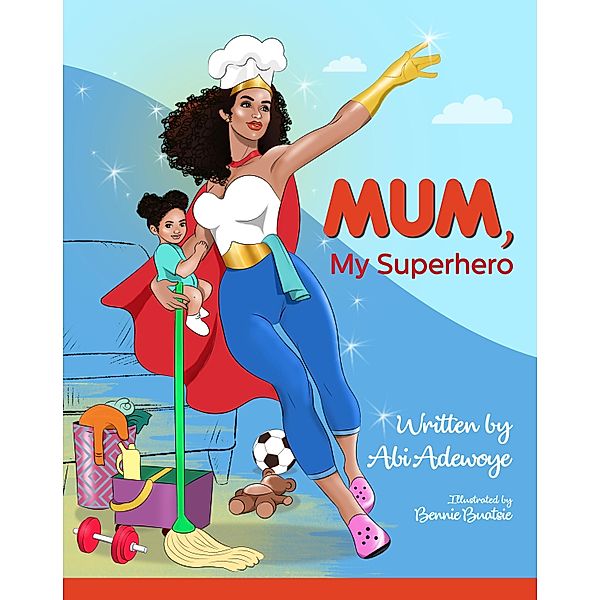 Mum, My Superhero, Abi Adewoye