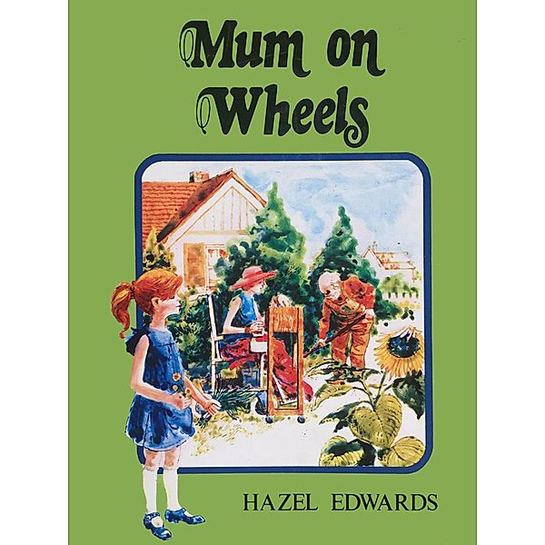 Mum On Wheels / Hazel Edwards, Hazel Edwards