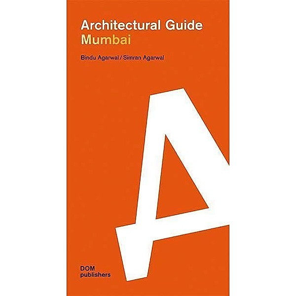 Mumbai. Architectural Guide, Bindu Agarwal, Simran Agarwal
