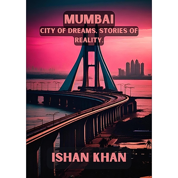 Mumbai: City of Dreams, Stories of Reality., Ishan Khan