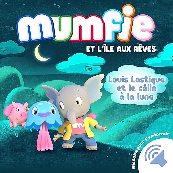 Mumfie - 8 - Louis Lastique et le câlin à la lune, Mumfie