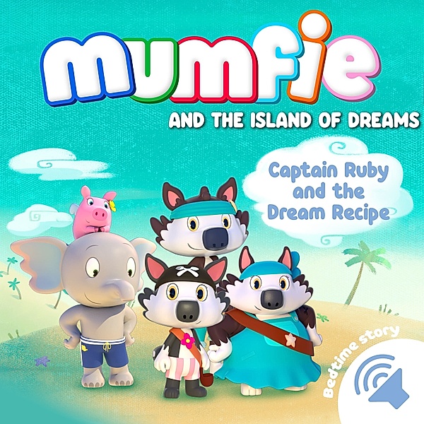 Mumfie audiobooks in English - 10 - Captain Ruby and the Dream Recipe, Mumfie audiobooks in English