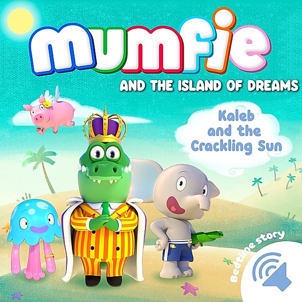 Mumfie audiobooks in English - 4 - Kaleb and the Crackling Sun, Mumfie audiobooks in English