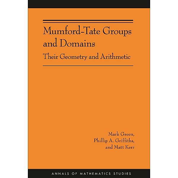 Mumford-Tate Groups and Domains / Annals of Mathematics Studies, Mark Green