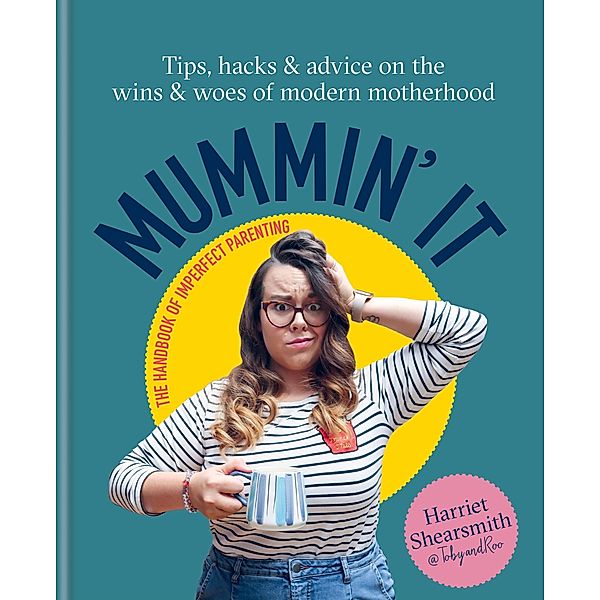 Mummin' It, Harriet Shearsmith, Toby & Roo Limited