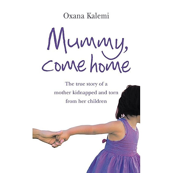 Mummy, Come Home, Oxana Kalemi