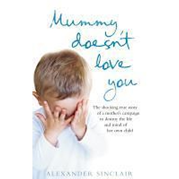 Mummy Doesn't Love You, Alexander Sinclair