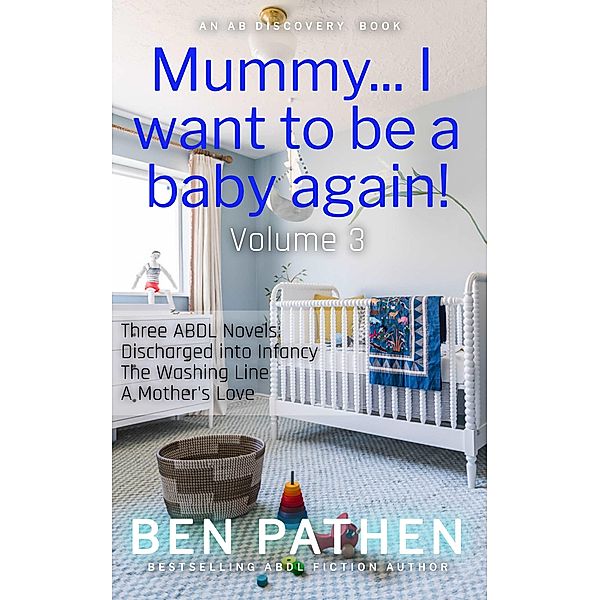 Mummy... I Want to Be a Baby Again! (Vol 3), Ben Pathen, Michael Bent