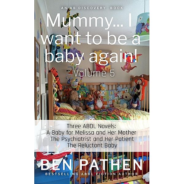 Mummy... I want to be a baby again! (Vol 5), Ben Pathen