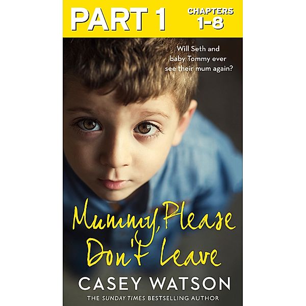 Mummy, Please Don't Leave: Part 1 of 3, Casey Watson