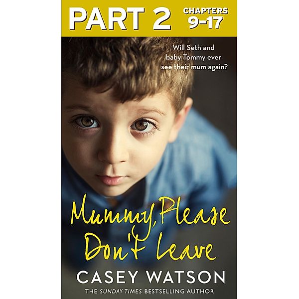 Mummy, Please Don't Leave: Part 2 of 3, Casey Watson
