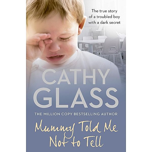 Mummy Told Me Not to Tell, Cathy Glass