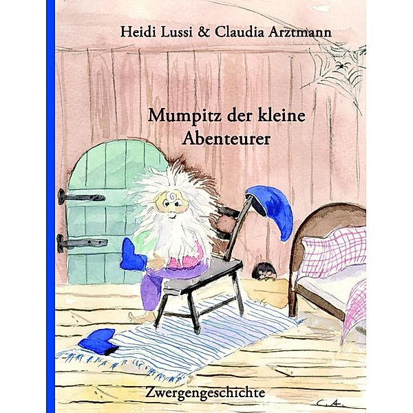 Mumpitz der kleine Abenteurer, Heidi Lussi, Claudia Arztmann