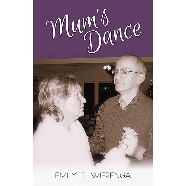 Mum's Dance, Emily T. Wierenga