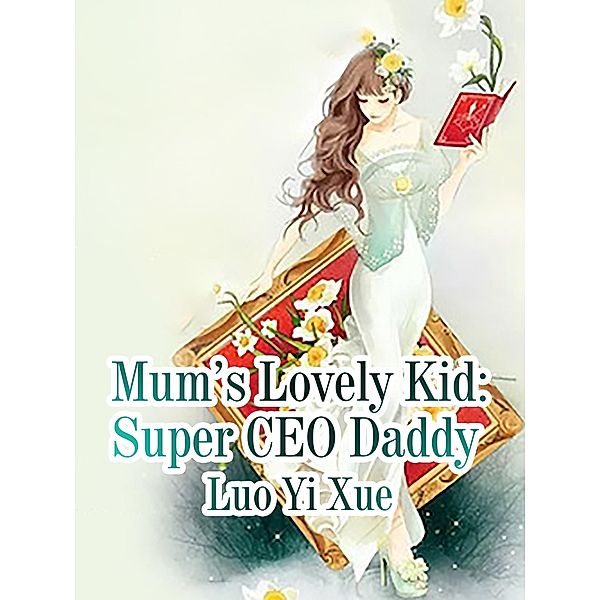 Mum's Lovely Kid: Super CEO Daddy / Funstory, Luo Yixue