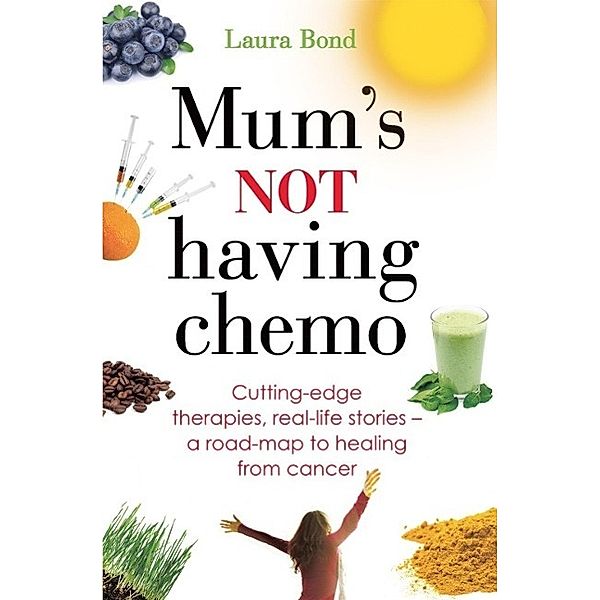 Mum's Not Having Chemo, Laura Bond