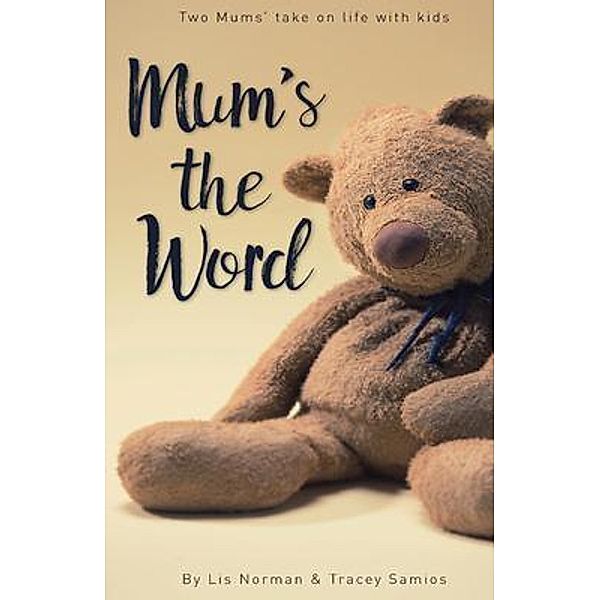 Mum's the Word / Mums the Word Book, Lis Norman, Tracey Samios