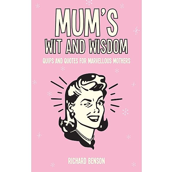 Mum's Wit and Wisdom, Richard Benson