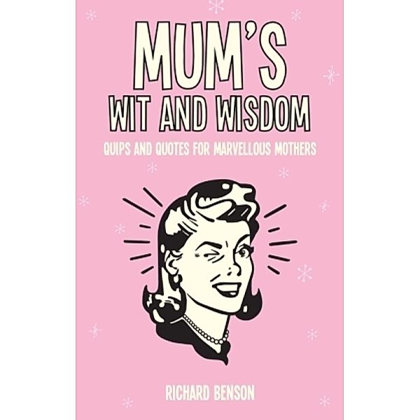 Mum's Wit and Wisdom, Richard Benson