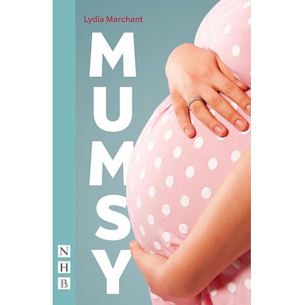 Mumsy (NHB Modern Plays), Lydia Marchant