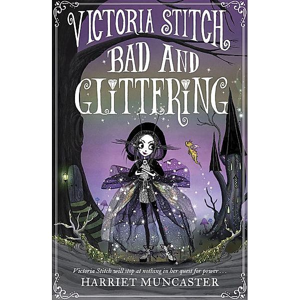 Muncaster, H: Victoria Stitch: Bad and Glittering, Harriet Muncaster