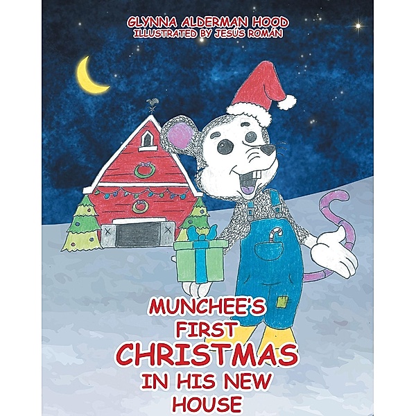 Munchee's First Christmas in His New House, Glynna Alderman Hood Illustrated by JesAos RomA!n