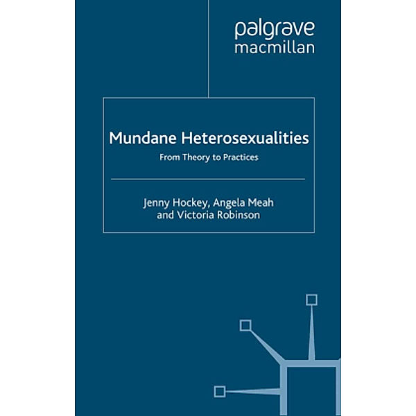 Mundane Heterosexualities, Victoria Robinson, Angela Meah, Jenny Hockey