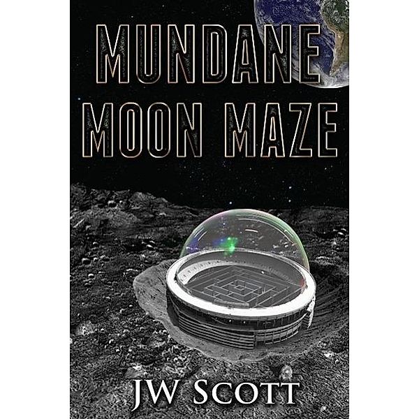 Mundane Moon Maze (Trusted Rebels), Jw Scott