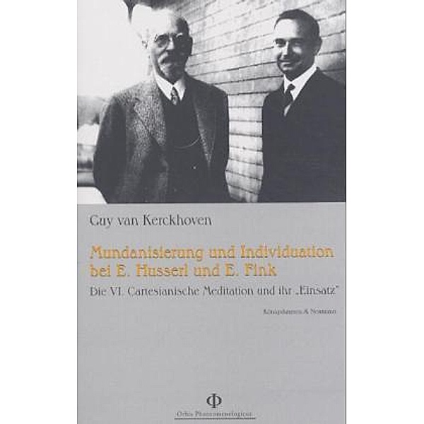 Mundanisierung und Individuation bei Edmund Husserl und Eugen Fink, Guy van Kerckhoven