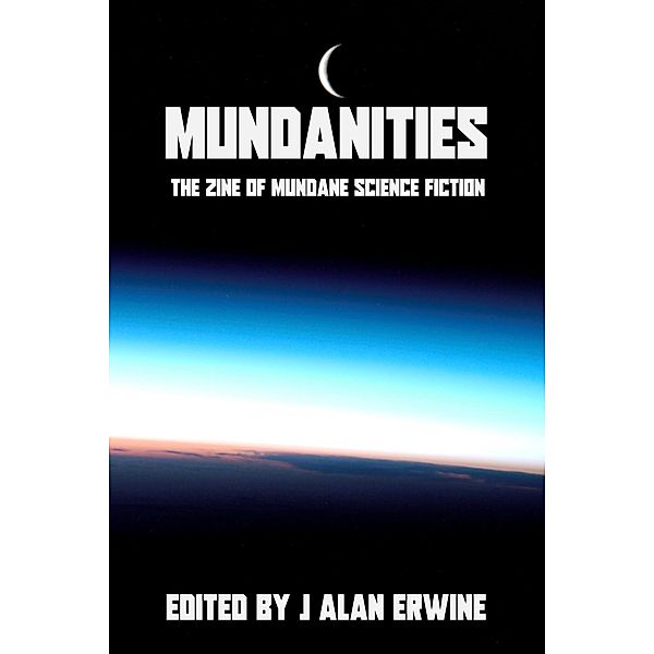 Mundanities Issue 1, J Alan Erwine