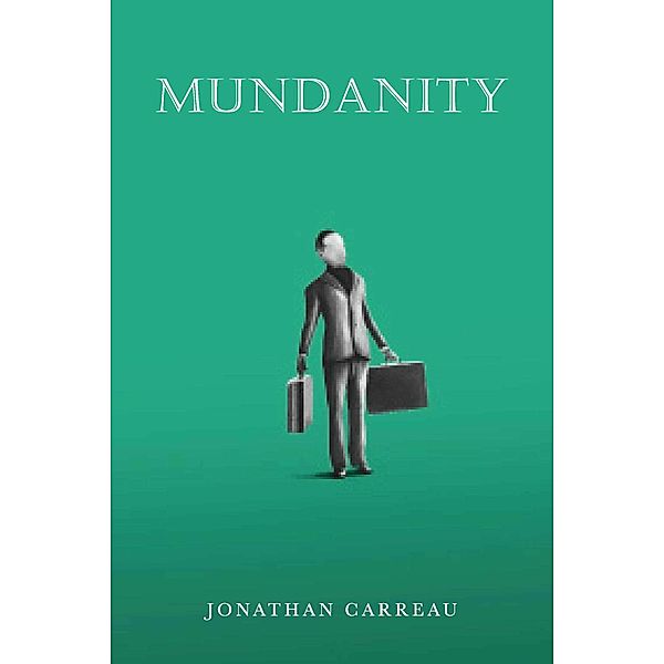 Mundanity, Jonathan Carreau