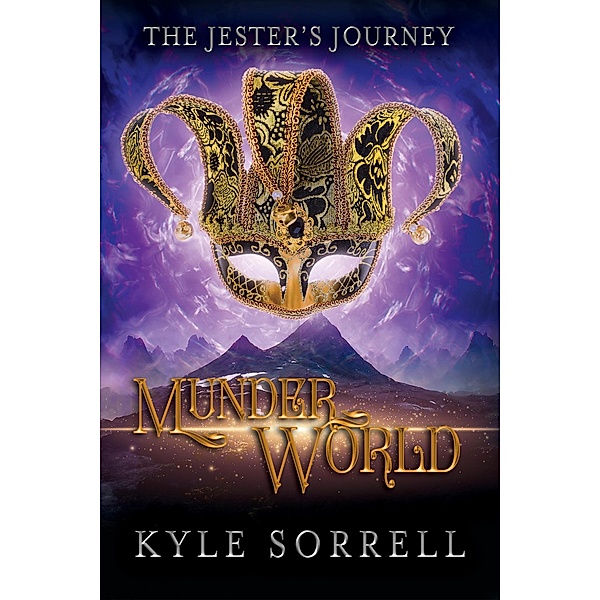 Munderworld (The Jester's Journey, #1) / The Jester's Journey, Kyle Sorrell