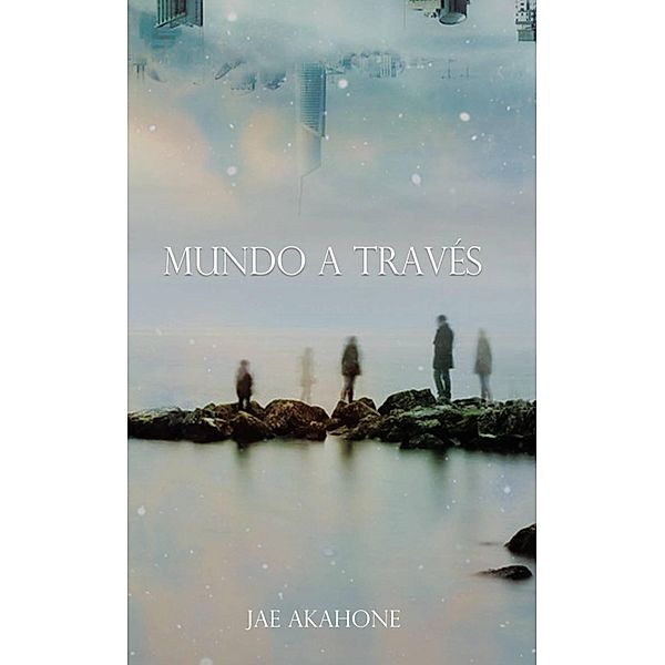 Mundo a través, Jae Akahone