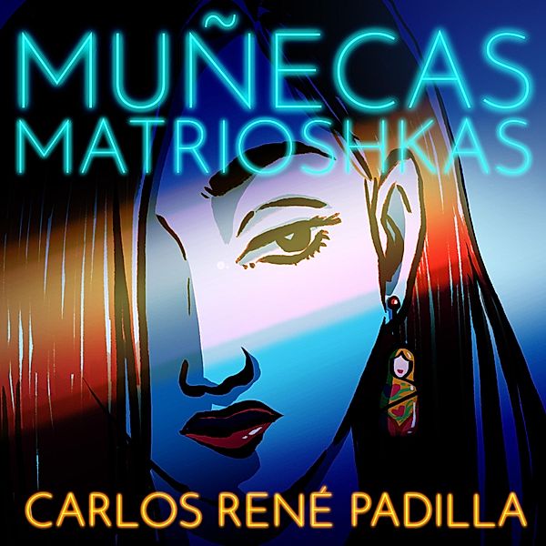 Muñecas matrioshkas, Carlos René Padilla