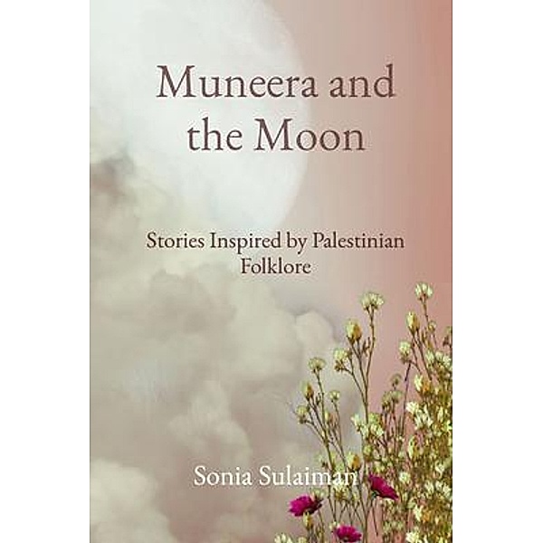 Muneera and the Moon / Sonia Sulaiman, Sonia Sulaiman