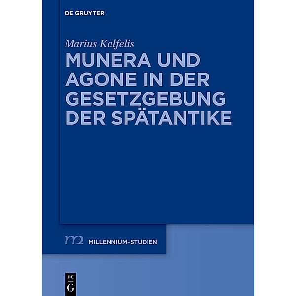 Munera und Agone in der Gesetzgebung der Spätantike, Marius Kalfelis