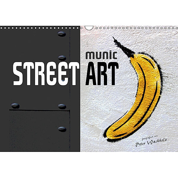 munic STREET ART (Wandkalender 2019 DIN A3 quer), Peter Wachholz