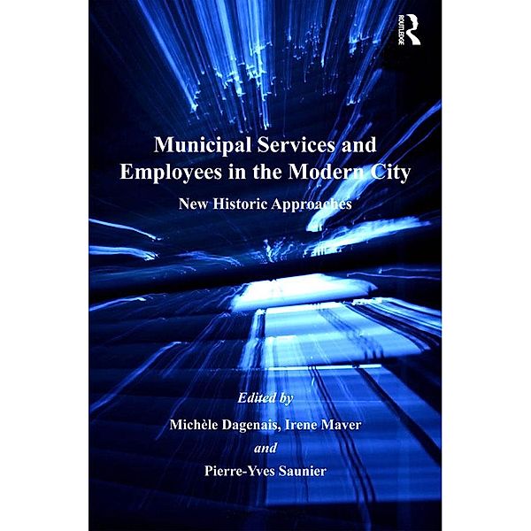 Municipal Services and Employees in the Modern City, Michèle Dagenais, Irene Maver