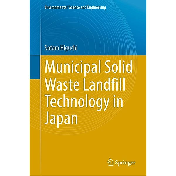 Municipal Solid Waste Landfill Technology in Japan / Environmental Science and Engineering, Sotaro Higuchi