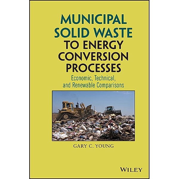 Municipal Solid Waste to Energy Conversion Processes, Gary C. Young