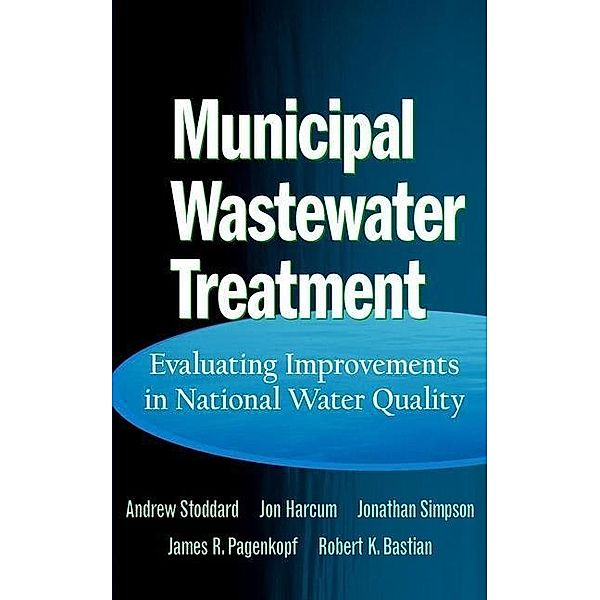 Municipal Wastewater Treatment, Andrew Stoddard, Jon B. Harcum, Jonathan T. Simpson, James R. Pagenkopf, Robert K. Bastian