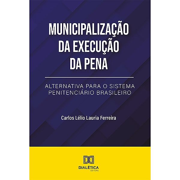 Municipalização da Execução da Pena, Carlos Lélio Lauria Ferreira