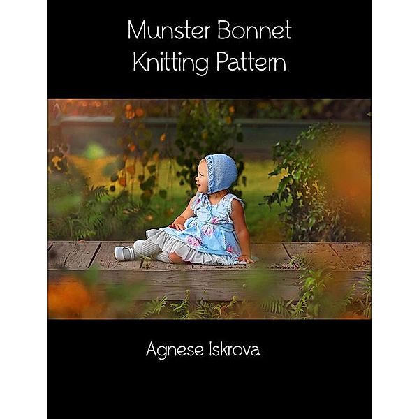 Munster Bonnet Knitting Pattern, Agnese Iskrova