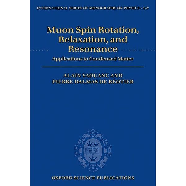 Muon Spin Rotation, Relaxation, and Resonance / International Series of Monographs on Physics Bd.147, Alain Yaouanc, Pierre Dalmas de R?otier