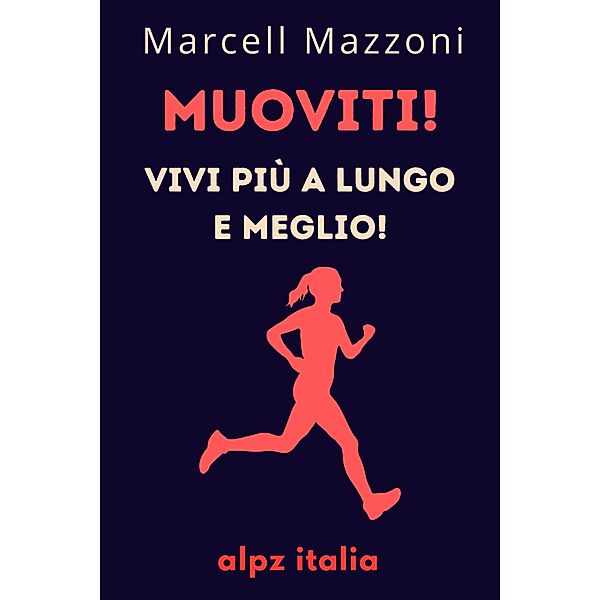 Muoviti! : Vivi Più A Lungo E Meglio!, Alpz Italia