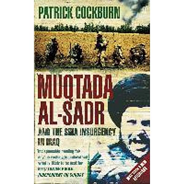 Muqtada Al-Sadr and the Shia Insurgency in Iraq, Patrick Cockburn