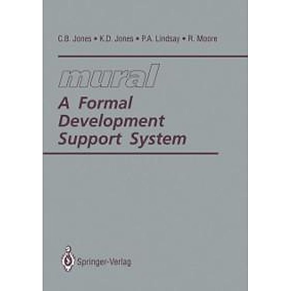 mural: A Formal Development Support System, C. B. Jones, K. D. Jones, Peter Lindsay, R. D. Moore